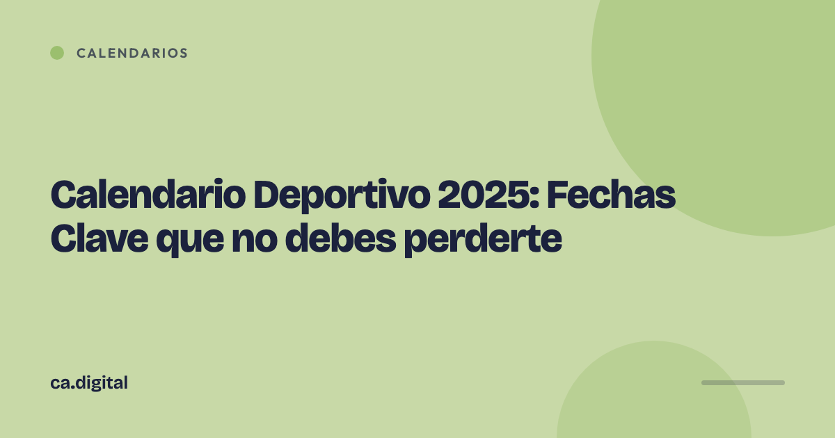 Calendario Deportivo 2025: Fechas Clave que no debes perderte 