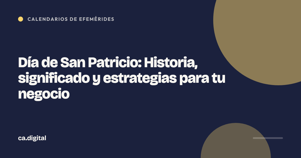 Día de San Patricio: Historia, significado y estrategias para tu negocio