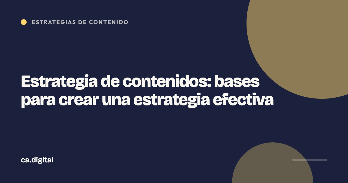 Estrategia de contenidos: bases para crear una estrategia efectiva