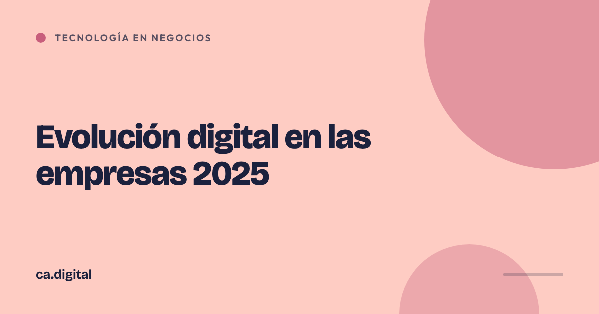 Evolución digital en las empresas 2025