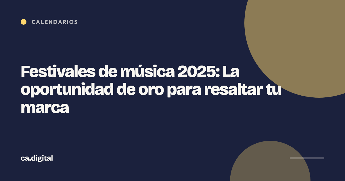 Festivales de música 2025: La oportunidad de oro para resaltar tu marca