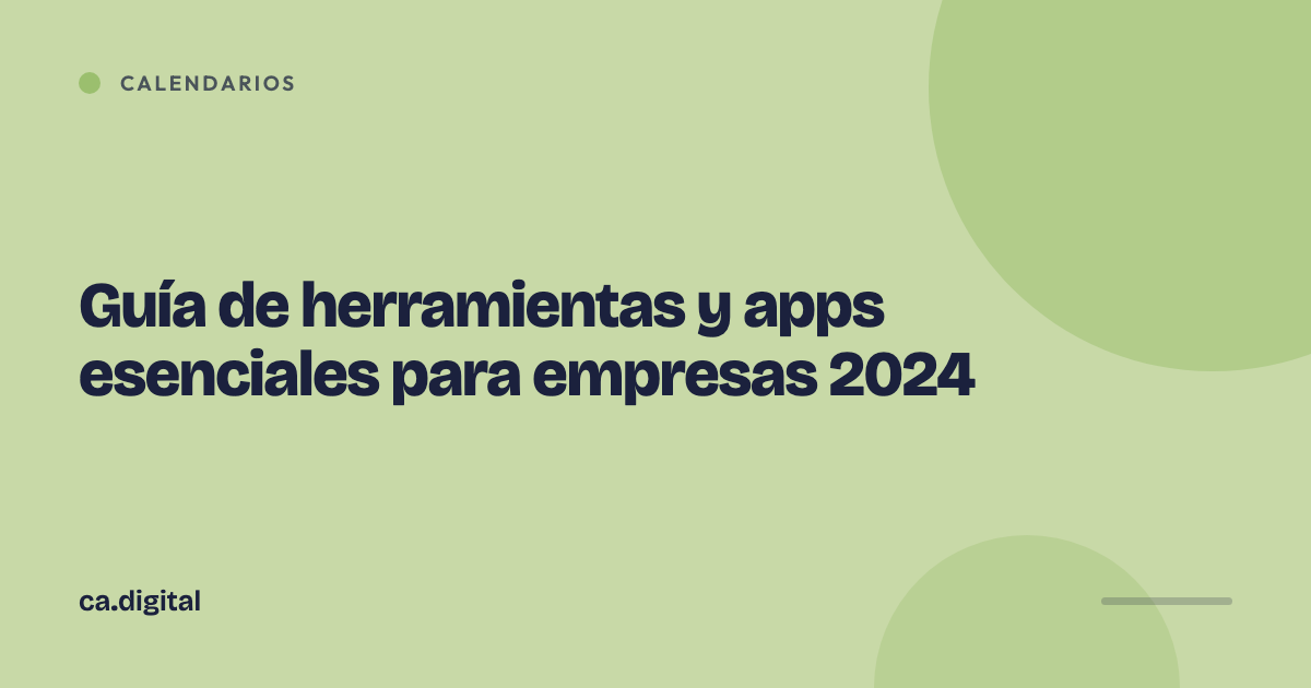 Guía de herramientas y apps esenciales para empresas 2024