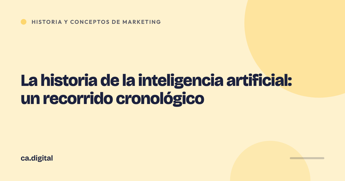 La historia de la inteligencia artificial: un recorrido cronológico