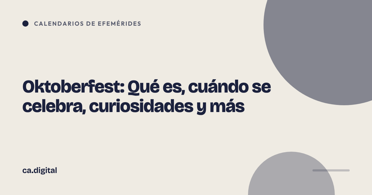 Oktoberfest: Qué es, cuándo se celebra, curiosidades y más