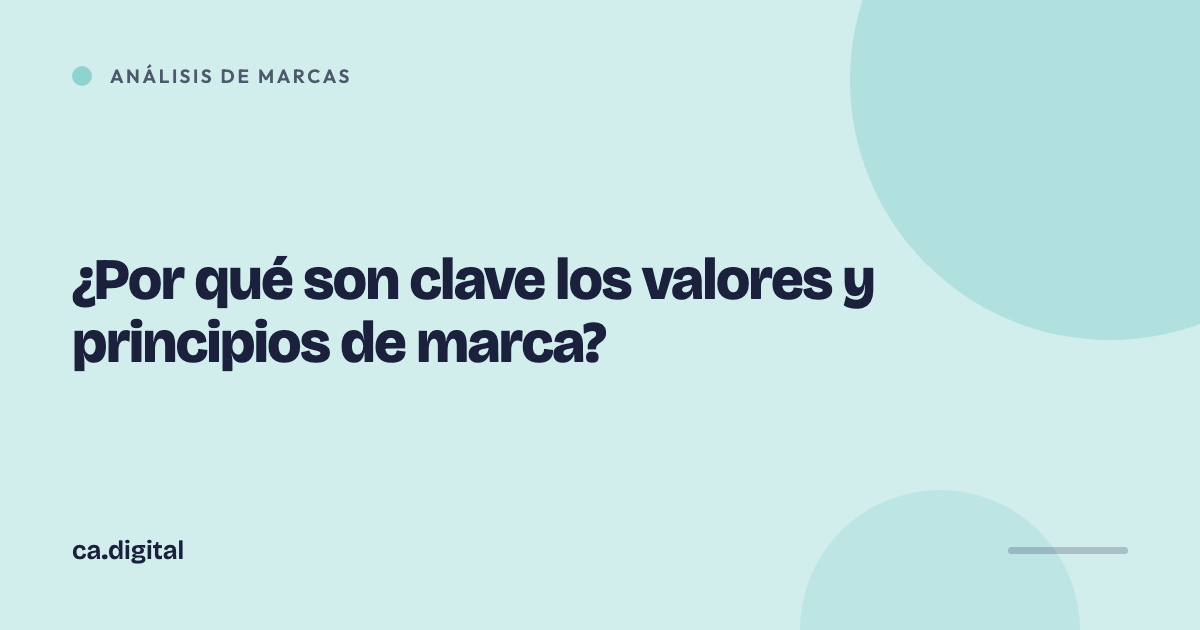 ¿Por qué son clave los valores y principios de marca?