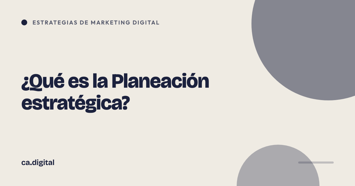 ¿Qué es la Planeación estratégica?